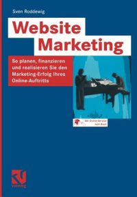 Cover image for Website Marketing: So Planen, Finanzieren Und Realisieren Sie Den Marketing-Erfolg Ihres Online-Auftritts