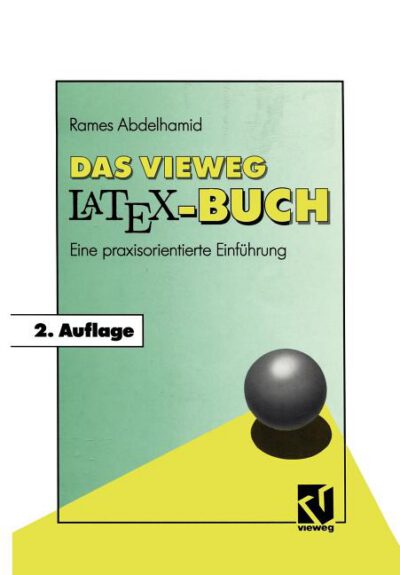 Das Vieweg Latex-Buch: Eine Praxisorientierte Einführung