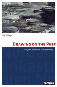 Drawing on the Past: Graphic Narrative Documentary Volume 41