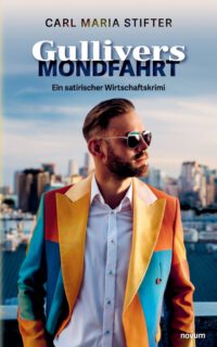 Gullivers Mondfahrt: Ein satirischer Wirtschaftskrimi