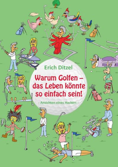 Cover image for Warum Golfen - das Leben könnte so einfach sein!: Ansichten eines Hackers