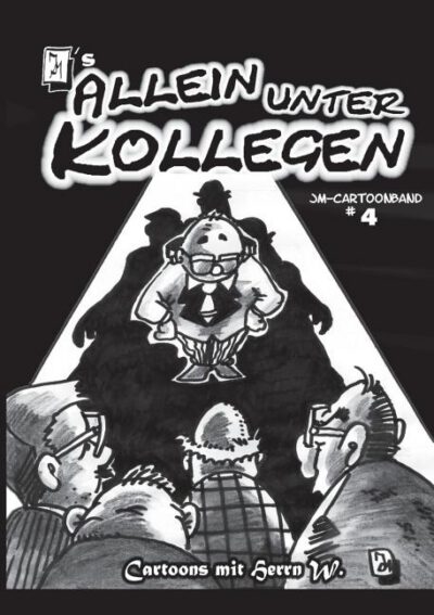 Cover image for JM's ALLEIN UNTER KOLLEGEN: Cartoons mit Herrn W.