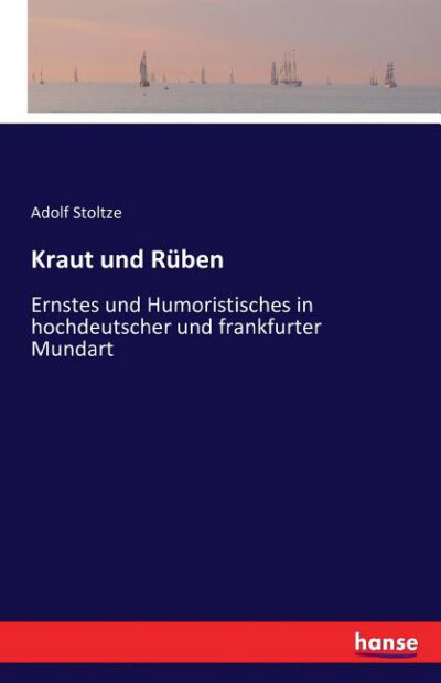 Cover image for Kraut und Rüben: Ernstes und Humoristisches in hochdeutscher und frankfurter Mundart