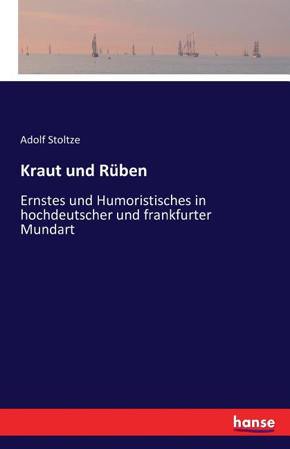 Cover image for Kraut und Rüben: Ernstes und Humoristisches in hochdeutscher und frankfurter Mundart