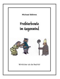 Cover image for Freibierbowle im Gegenwind: Wirklicher als die Realität