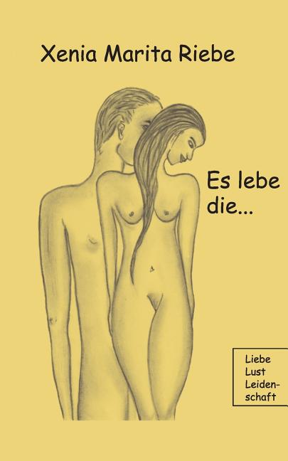 Cover image for Es lebe die: Liebe Lust Leidenschaft