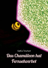 Cover image for Das Chamäleon hat Fernsehverbot: ... damit die Fantasie nicht verblasst