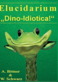 Cover image for Elucidarium: "Dino-Idiotica" Das schrägste Dinosaurierbuch aller Urzeiten!