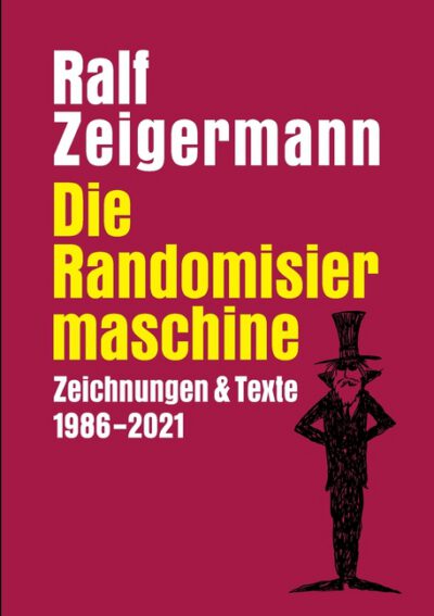Cover image for Die Randomisiermaschine: Texte und Zeichnungen 1986-2021
