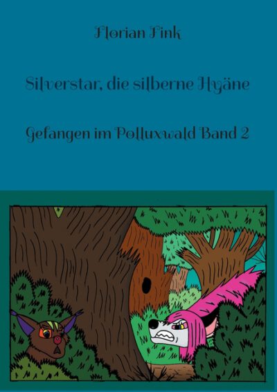 Cover image for Silverstar, die silberne Hyäne: Gefangen im Polluxwald Band 2