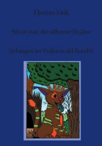 Cover image for Silverstar, die silberne Hyäne: Gefangen im Polluxwald Band 6