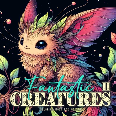 Cover image for Fantastic Creatures Coloring Book for Adults 2: cute Creatures Coloring Book Grayscale cute Monsters Coloring Book for Adults Fantasy Beasts Coloring
