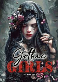Cover image for Gothic Girls Coloring Book for Adults: Horror Grayscale Coloring Book Gothic Coloring Book for Adults Skulls, Roses, Crosses