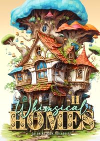 Cover image for Whimsical Homes Coloring Book for Adults Vol.2: Whimsical Houses Coloring Book Grayscale Fairy Houses Coloring Book for Adults 52 p