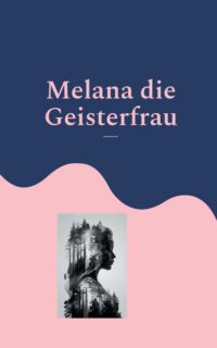 Melana die Geisterfrau: Melany de Isabeau