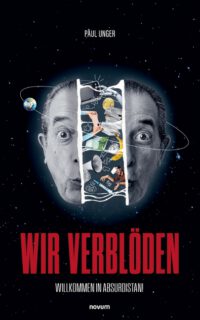 Wir verblöden: Willkommen in Absurdistan!