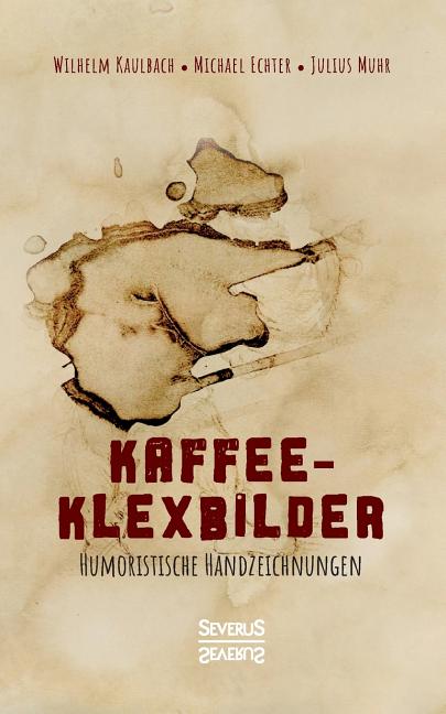 Cover image for Kaffee- Klexbilder - Humoristische Handzeichnungen: Kunst mit Kaffee