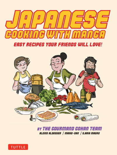 Cover image for Japanese Cooking with Manga: 59 Easy Recipes Your Friends Will Love!