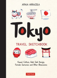 Cover image for Tokyo Travel Sketchbook: Kawaii Culture, Wabi Sabi Design, Female Samurais and Other Obsessions