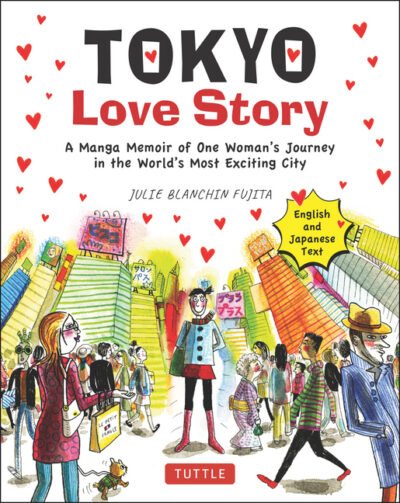 Cover image for Tokyo Love Story: A Manga Memoir of One Woman's Journey in the World's Most Exciting City (Told in English and Japanese Text)