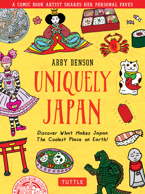 Cover image for Uniquely Japan: A Comic Book Artist Shares Her Personal Faves - Discover What Makes Japan the Coolest Place on Earth!