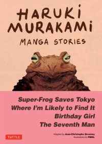 Cover image for Haruki Murakami Manga Stories 1: Super-Frog Saves Tokyo, Where I'm Likely to Find It, Birthday Girl, the Seventh Man