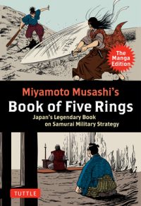 Cover image for Miyamoto Musashi's Book of Five Rings: The Manga Edition: Japan's Legendary Book on Samurai Military Strategy
