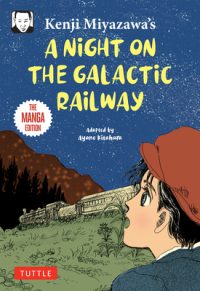 Cover image for Kenji Miyazawa's a Night on the Galactic Railway: The Manga Edition