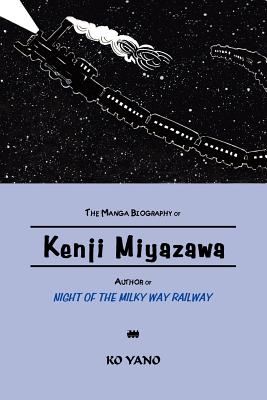 Cover image for The Manga Biography of Kenji Miyazawa, Author of "Night of the Milky Way Railway"