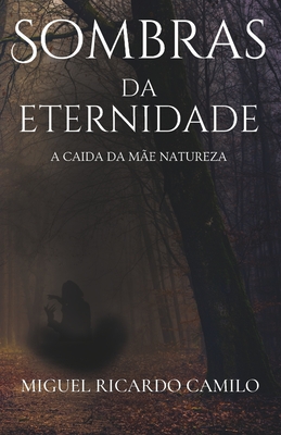 Cover image for Sombras da Eternidade: A caida da mãe natureza