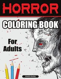 Cover image for Creepy Coloring Book for Adults: Horror Designs, Coloring Book for Relaxation and Stress Relief