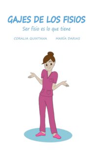 Gajes de los Fisios: Ser fisio es lo que tiene