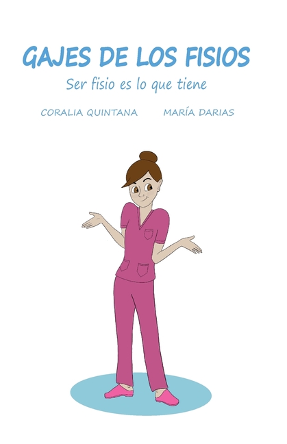 Gajes de los Fisios: Ser fisio es lo que tiene
