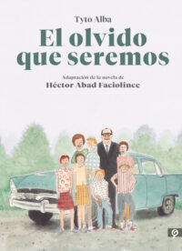 Cover image for El Olvido Que Seremos (Novela Gráfica) / Memories of My Father. Graphic Novel