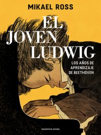 El Joven Ludwig. Los A�os de Aprendizaje de Beethoven / Golden Boy: Beethoven's Youth