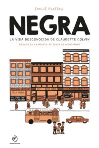 Cover image for Negra. La Vida Desconocida de Claudette Colvin