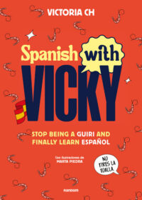 Spanish with Vicky: Stop Being Such a Tourist and Finally Learn Español
