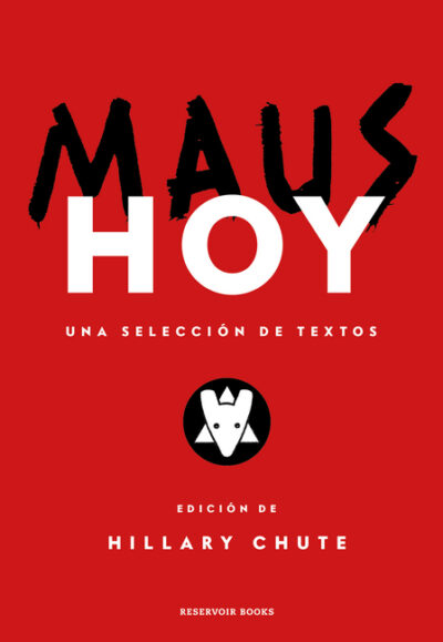 Maus Hoy: Una Selección de Textos / Maus Now: Selected Writing