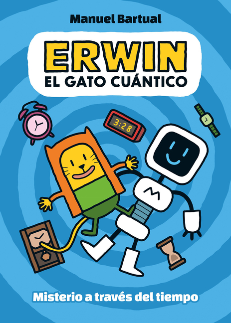 Cover image for Erwin, Gato Cuántico. Misterio a Través del Tiempo (1) / Erwin, Quantum Cat. Mys Tery Through Time (1)