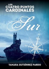 Los Cuatro Puntos Cardinales. Sur (2a novela de la saga)
