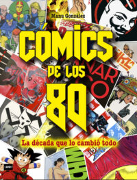 Cover image for Cómics de Los 80: La Década Que Lo Cambió Todo