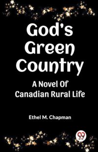 Cover image for God's Green Country A Novel Of Canadian Rural Life