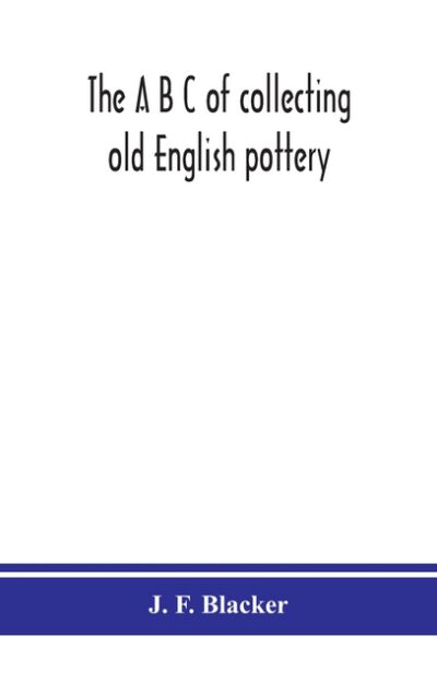 The A B C Of Collecting Old English Pottery