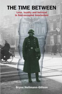 Cover image for The Time Between: Love, loyalty and betrayal in Nazi-occupied Amsterdam