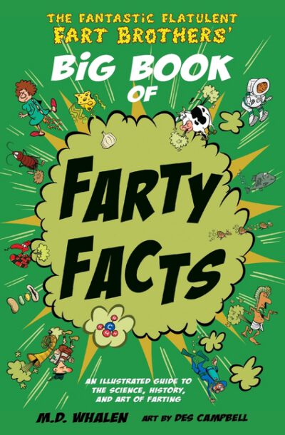 Cover image for The Fantastic Flatulent Fart Brothers' Big Book of Farty Facts: An illustrated guide to the science, history, and art of farting; US edition