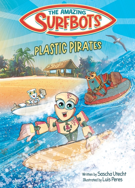 Cover image for The Amazing Surfbots - Plastic Pirates: Robot superhero adventure for children ages 6-9. Picture book and kids comic in one - suitable from 2nd grade
