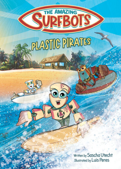 Cover image for The Amazing Surfbots - Plastic Pirates: Robot superhero adventure for children ages 6-9. Picture book and kids comic in one - suitable from 2nd grade
