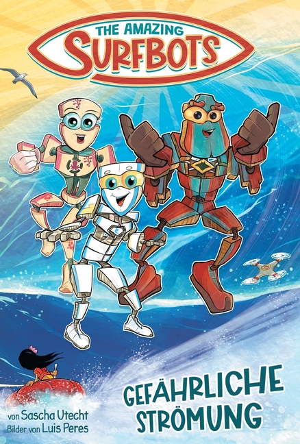 The Amazing Surfbots - Gefährliche Strömung: Die surfenden Roboter-Superhelden: Eine spannende Abenteuergeschichte auch für Leseanfänger! Coole Kinder