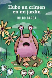 Hubo un crimen en mi jardín