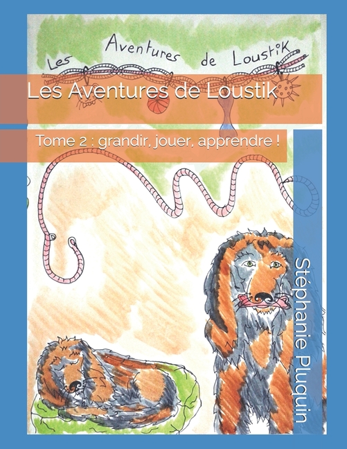 Cover image for Les Aventures de Loustik: Tome 2: grandir, jouer et apprendre !